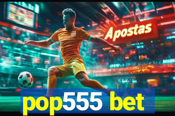 pop555 bet